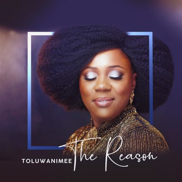 Toluwanimee - The Reason
