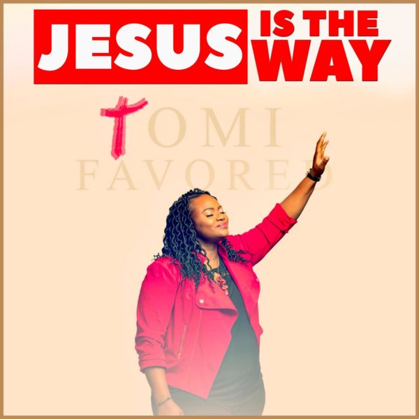 Tomi Favored - Jesus Is The Way