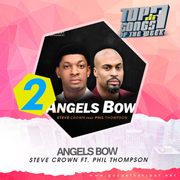 Angels Bow – Steve Crown Ft. Phil Thompson