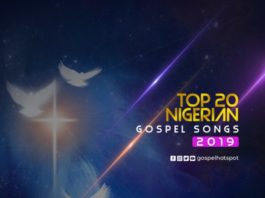 Top 20 Most Downloaded Nigerian Gospel Songs Released In 2019