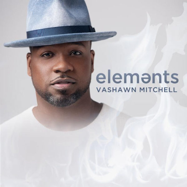 VaShawn Mitchell To Release New Album "Elements"